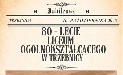 Zdjęcie do 80-lecie Liceum Og&oacute;lnokształcącego w Trzebnicy