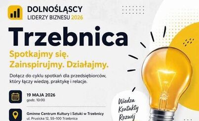 Zdjęcie do Przedsiębiorcy z Powiatu Trzebnickiego - serdecznie zapraszamy do udziału w kolejnym spotkaniu z cyklu Dolnośląscy Liderzy Biznesu 2026, kt&oacute;re odbędzie się 19 maja w Trzebnicy