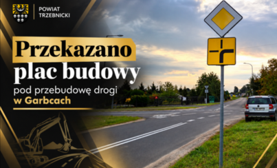 Zdjęcie do Przekazano plac budowy pod przebudowę drogi w Garbcach